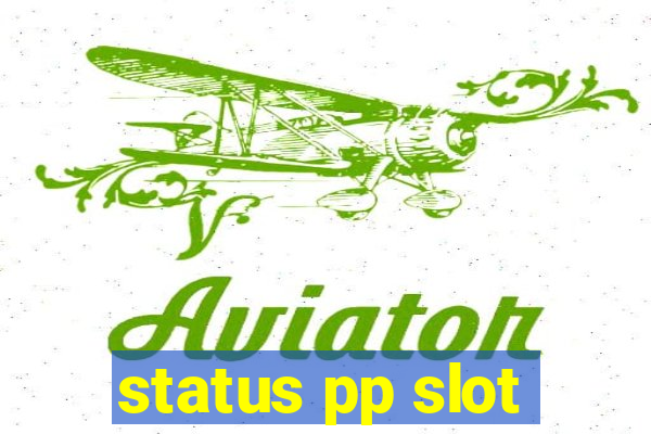 status pp slot